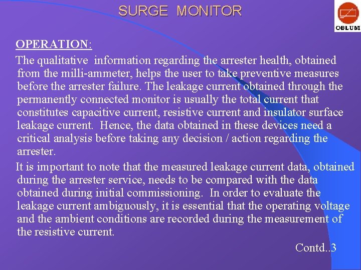 SURGE MONITOR OPERATION: The qualitative information regarding the arrester health, obtained from the milli-ammeter,