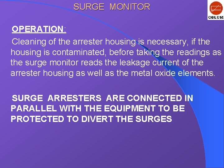 SURGE MONITOR OPERATION: Cleaning of the arrester housing is necessary, if the housing is