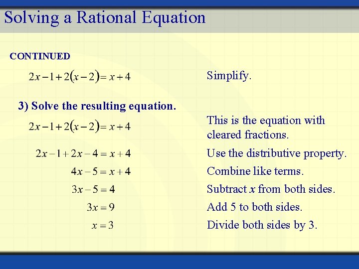 Solving a Rational Equation CONTINUED Simplify. 3) Solve the resulting equation. This is the