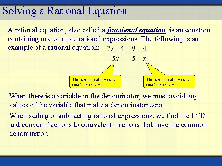 Solving a Rational Equation A rational equation, also called a fractional equation, is an