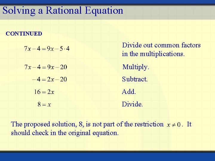 Solving a Rational Equation CONTINUED Divide out common factors in the multiplications. Multiply. Subtract.