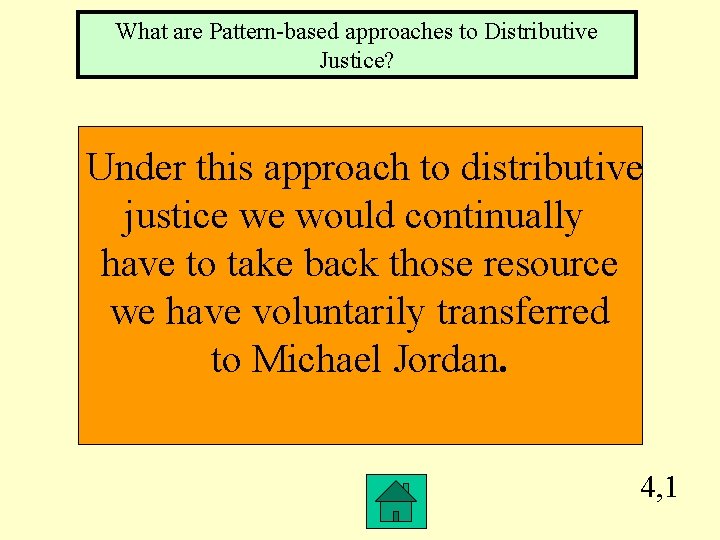 What are Pattern-based approaches to Distributive Justice? Under this approach to distributive justice we