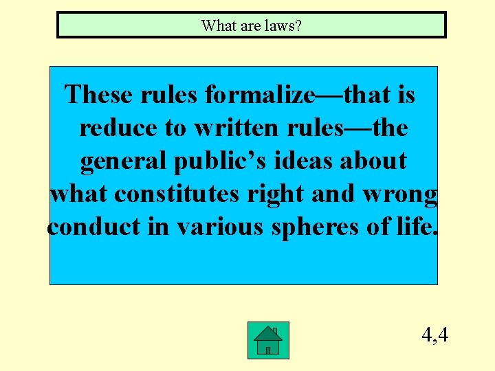 What are laws? These rules formalize—that is reduce to written rules—the general public’s ideas