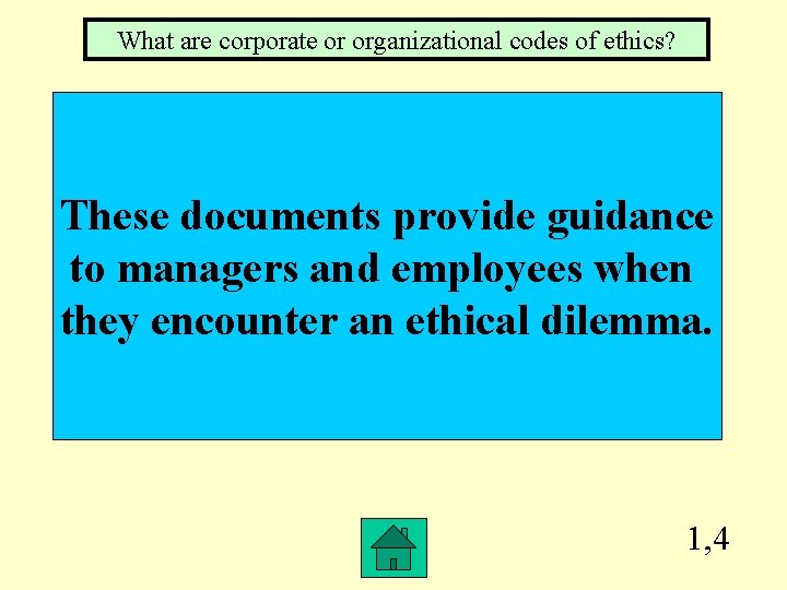 What are corporate or organizational codes of ethics? These documents provide guidance to managers