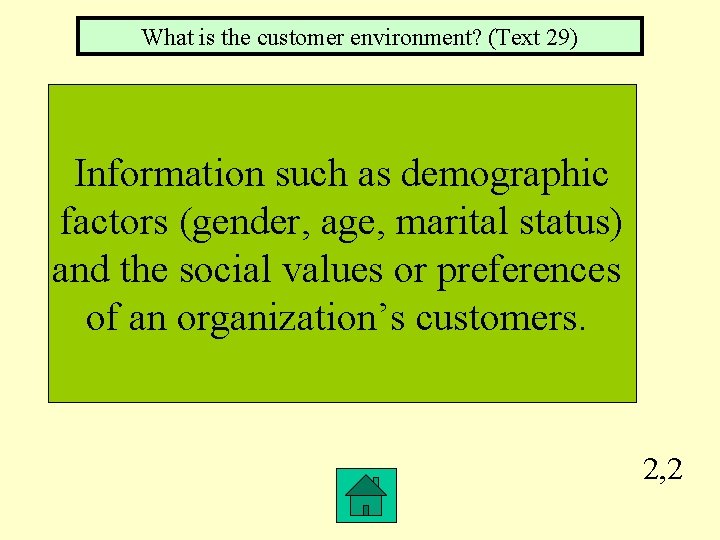 What is the customer environment? (Text 29) Information such as demographic factors (gender, age,