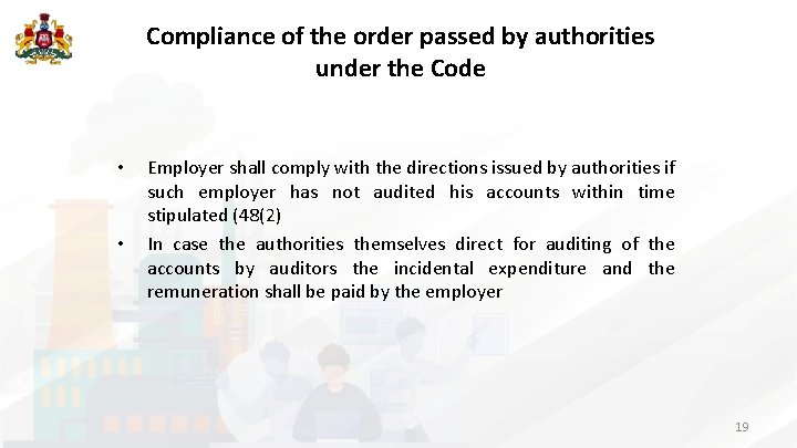 Compliance of the order passed by authorities under the Code • • Employer shall