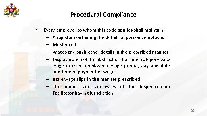 Procedural Compliance • Every employer to whom this code applies shall maintain: – A