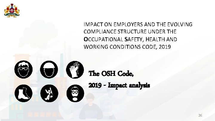 IMPACT ON EMPLOYERS AND THE EVOLVING COMPLIANCE STRUCTURE UNDER THE OCCUPATIONAL SAFETY, HEALTH AND