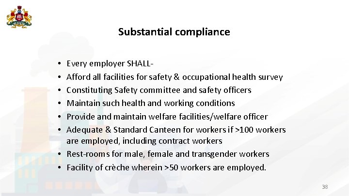 Substantial compliance Every employer SHALLAfford all facilities for safety & occupational health survey Constituting