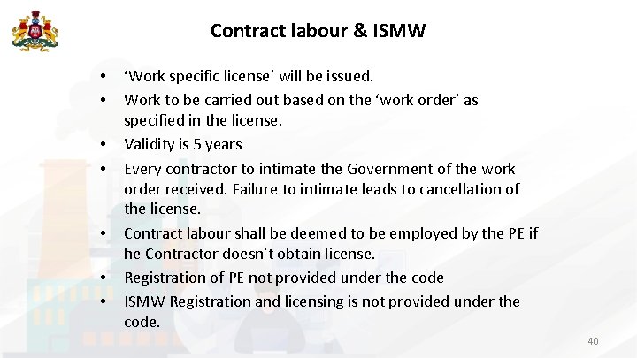 Contract labour & ISMW • • ‘Work specific license’ will be issued. Work to