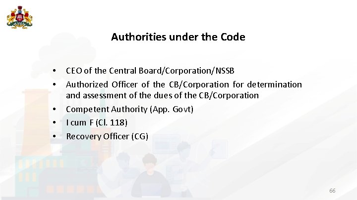 Authorities under the Code • • • CEO of the Central Board/Corporation/NSSB Authorized Officer