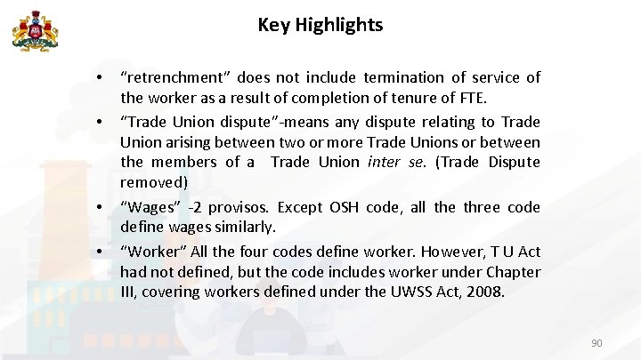 Key Highlights • • “retrenchment” does not include termination of service of the worker