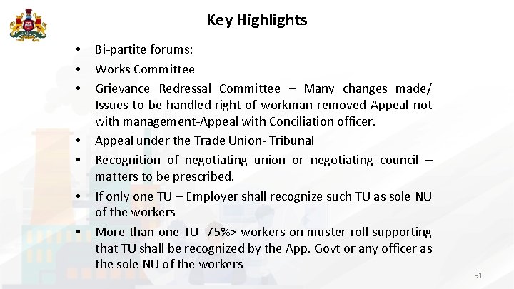 Key Highlights • • Bi-partite forums: Works Committee Grievance Redressal Committee – Many changes