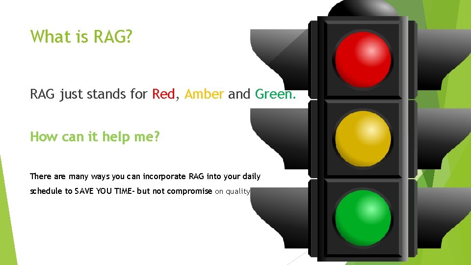 What is RAG? RAG just stands for Red, Amber and Green. How can it