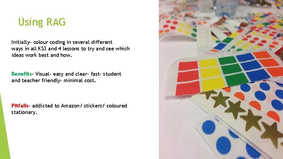 Using RAG Initially- colour coding in several different ways in all KS 3 and
