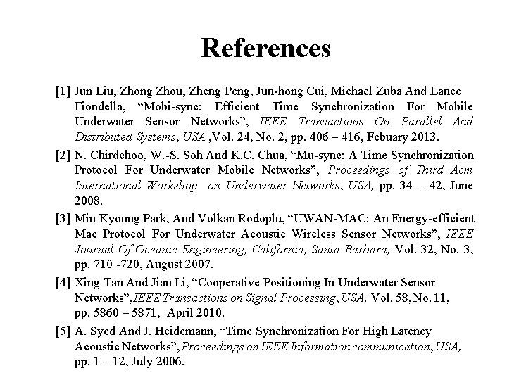 References [1] Jun Liu, Zhong Zhou, Zheng Peng, Jun-hong Cui, Michael Zuba And Lance