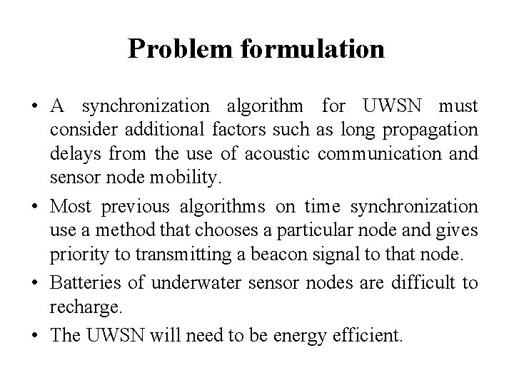 Problem formulation • A synchronization algorithm for UWSN must consider additional factors such as