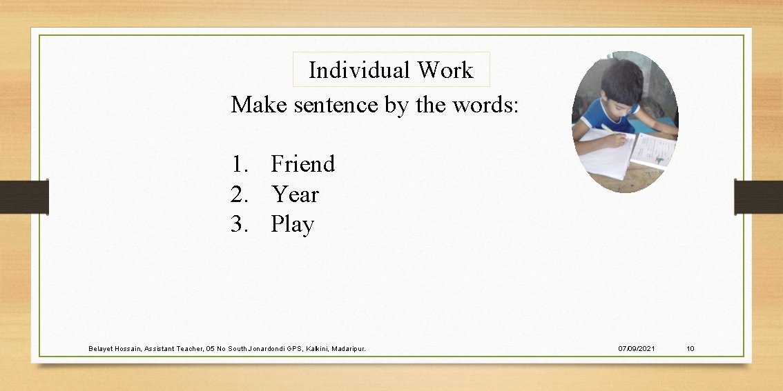 Individual Work Make sentence by the words: 1. Friend 2. Year 3. Play Belayet