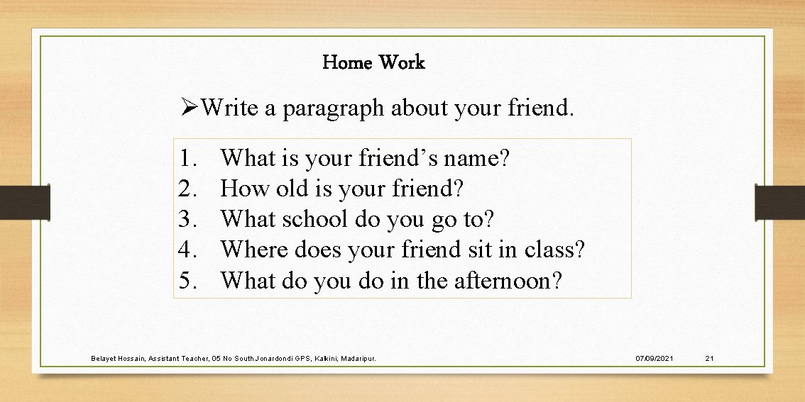 Home Work ØWrite a paragraph about your friend. 1. 2. 3. 4. 5. What