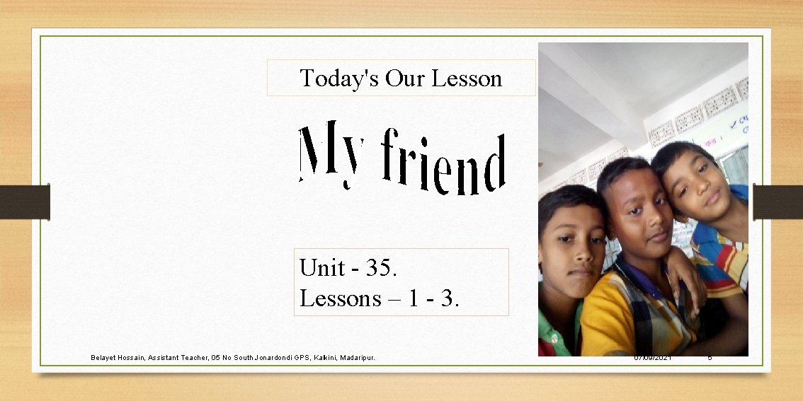 Today's Our Lesson Unit - 35. Lessons – 1 - 3. Belayet Hossain, Assistant