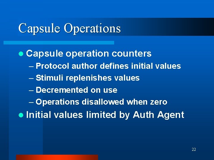 Capsule Operations l Capsule operation counters – Protocol author defines initial values – Stimuli Capsule Operations l Capsule operation counters – Protocol author defines initial values – Stimuli