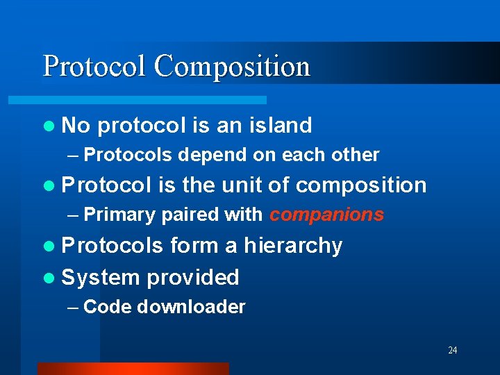 Protocol Composition l No protocol is an island – Protocols depend on each other Protocol Composition l No protocol is an island – Protocols depend on each other