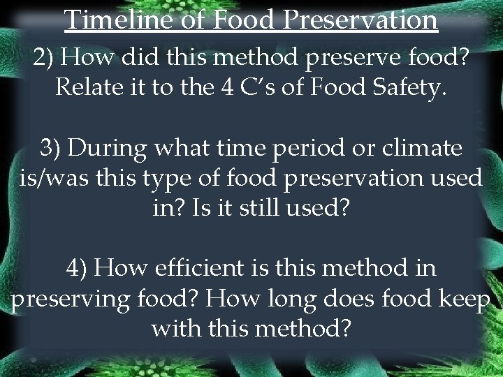 Timeline of Food Preservation 2) How did this method preserve food? Relate it to