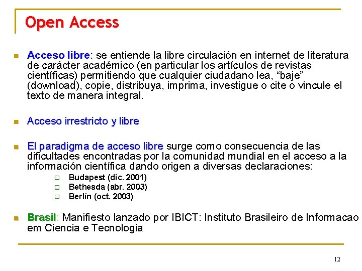 Open Access n Acceso libre: se entiende la libre circulación en internet de literatura