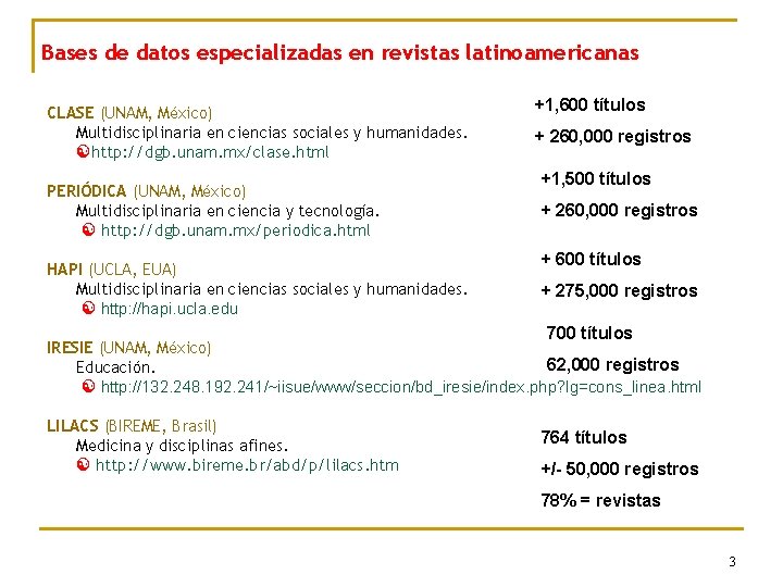 Bases de datos especializadas en revistas latinoamericanas CLASE (UNAM, México) Multidisciplinaria en ciencias sociales