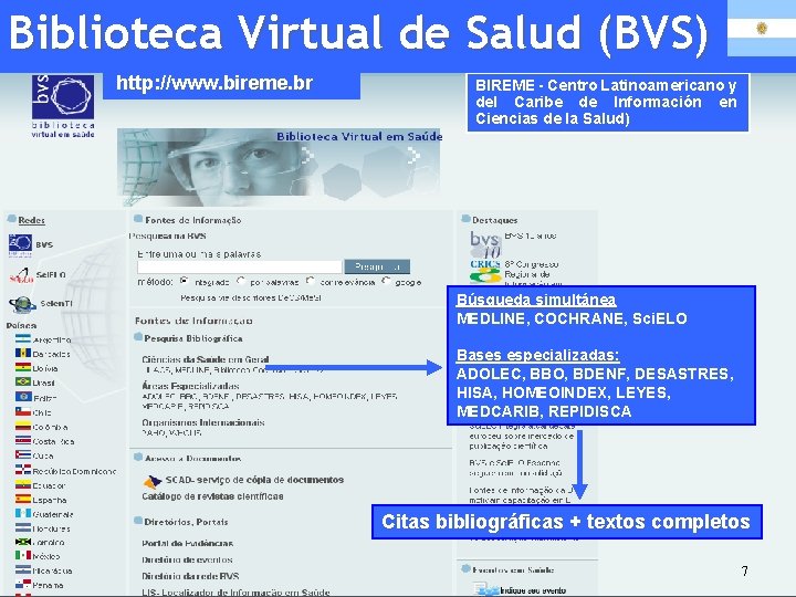 Biblioteca Virtual de Salud (BVS) http: //www. bireme. br BIREME - Centro Latinoamericano y