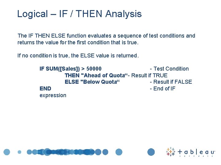 Logical – IF / THEN Analysis The IF THEN ELSE function evaluates a sequence