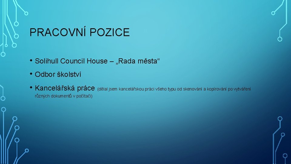 PRACOVNÍ POZICE • Solihull Council House – „Rada města“ • Odbor školství • Kancelářská