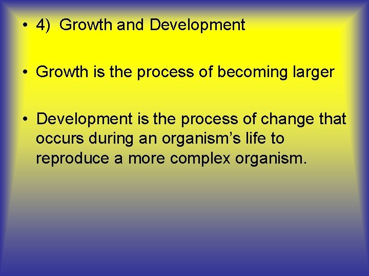  • 4) Growth and Development • Growth is the process of becoming larger