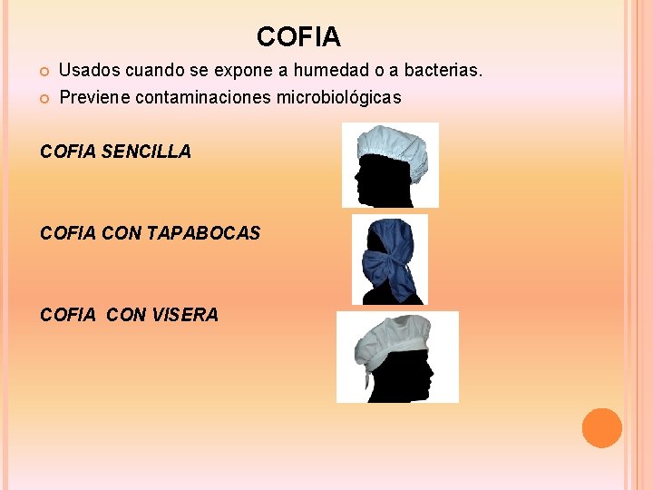 COFIA Usados cuando se expone a humedad o a bacterias. Previene contaminaciones microbiológicas COFIA