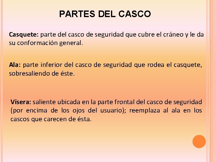 PARTES DEL CASCO Casquete: parte del casco de seguridad que cubre el cráneo y