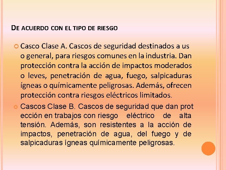 DE ACUERDO CON EL TIPO DE RIESGO Casco Clase A. Cascos de seguridad destinados