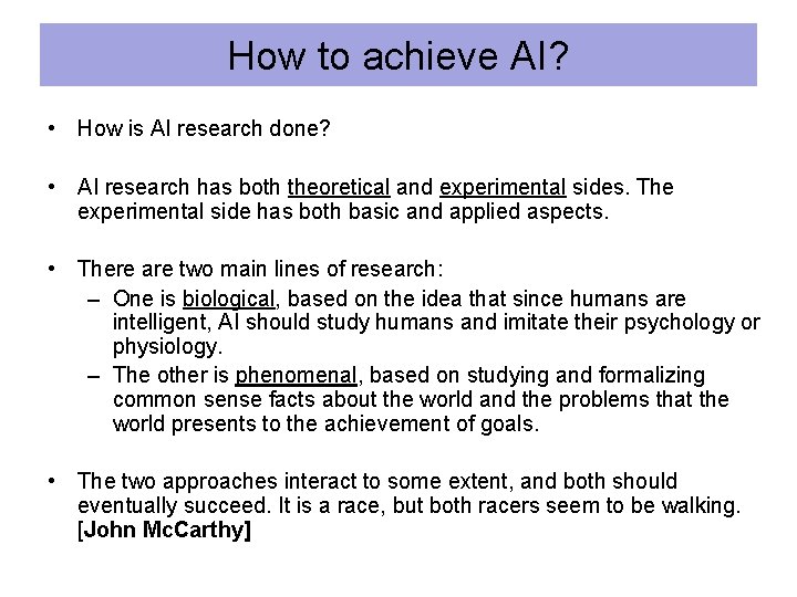 How to achieve AI? • How is AI research done? • AI research has