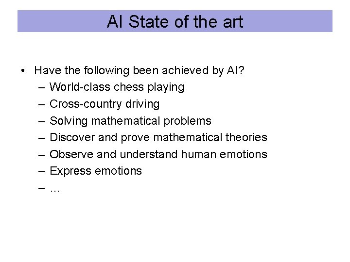 AI State of the art • Have the following been achieved by AI? –