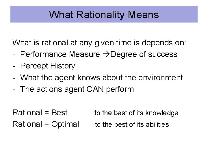 What Rationality Means What is rational at any given time is depends on: -