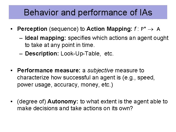 Behavior and performance of IAs • Perception (sequence) to Action Mapping: f : P*