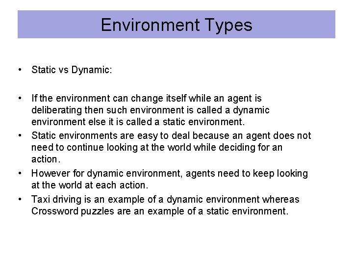 Environment Types • Static vs Dynamic: • If the environment can change itself while