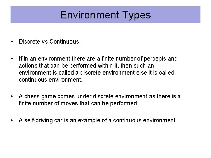 Environment Types • Discrete vs Continuous: • If in an environment there a finite