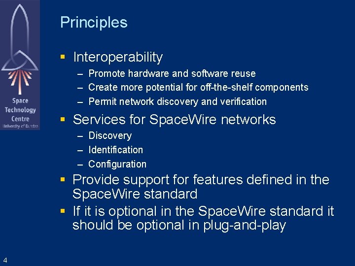 Principles Interoperability – Promote hardware and software reuse – Create more potential for off-the-shelf