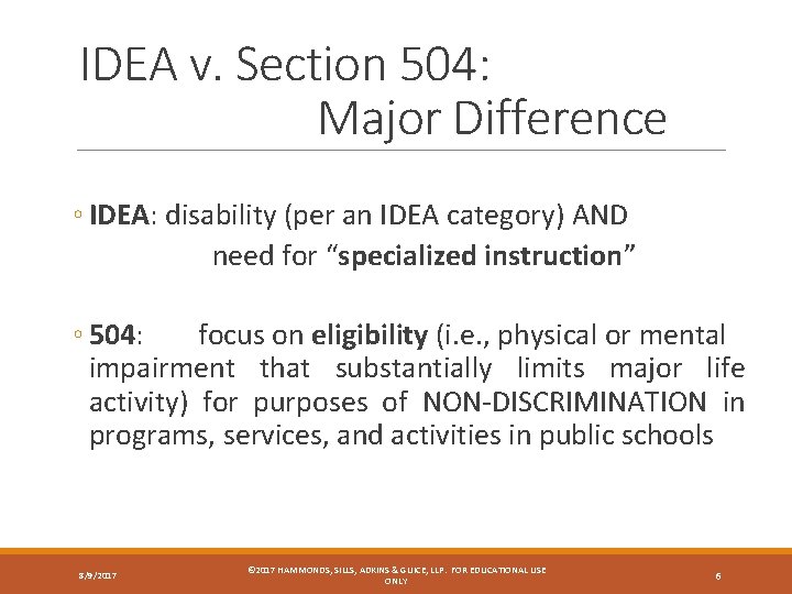 IDEA v. Section 504: Major Difference ◦ IDEA: disability (per an IDEA category) AND