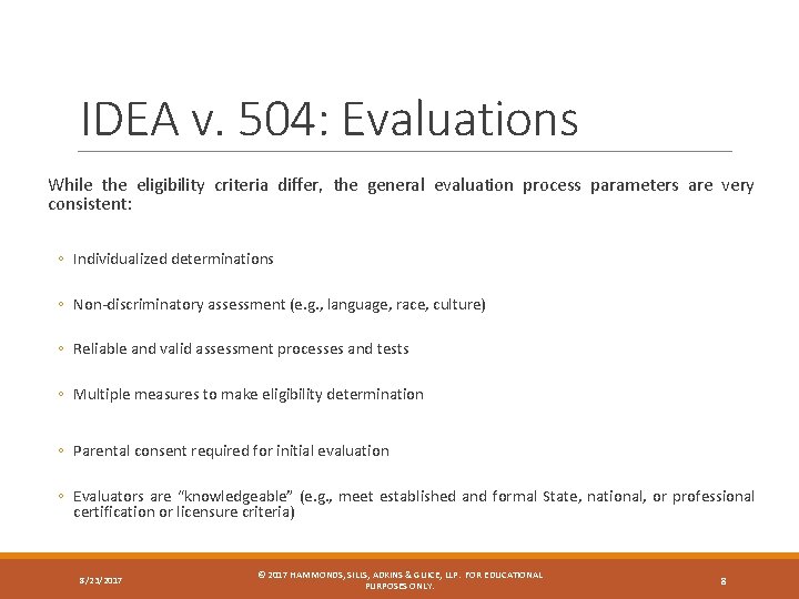 IDEA v. 504: Evaluations While the eligibility criteria differ, the general evaluation process parameters