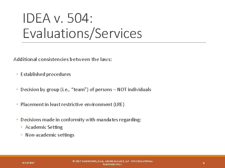 IDEA v. 504: Evaluations/Services Additional consistencies between the laws: ◦ Established procedures ◦ Decision