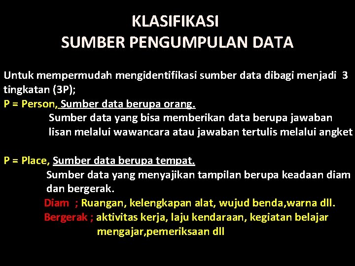 KLASIFIKASI SUMBER PENGUMPULAN DATA Untuk mempermudah mengidentifikasi sumber data dibagi menjadi 3 tingkatan (3