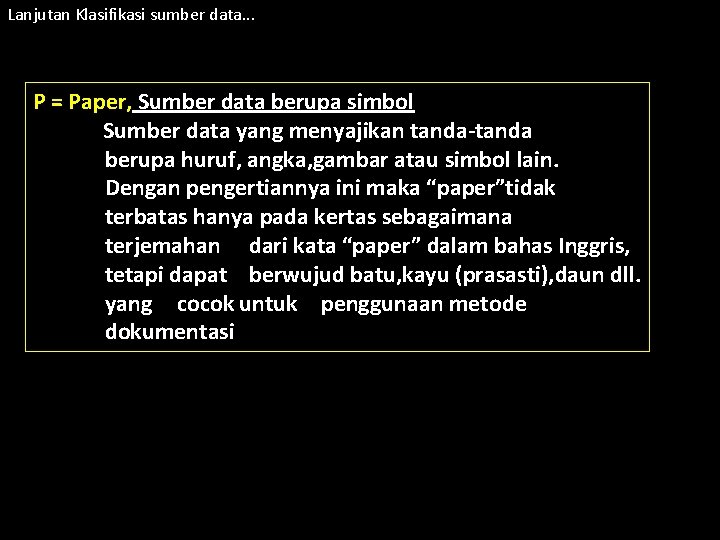 Lanjutan Klasifikasi sumber data. . . P = Paper, Sumber data berupa simbol Sumber