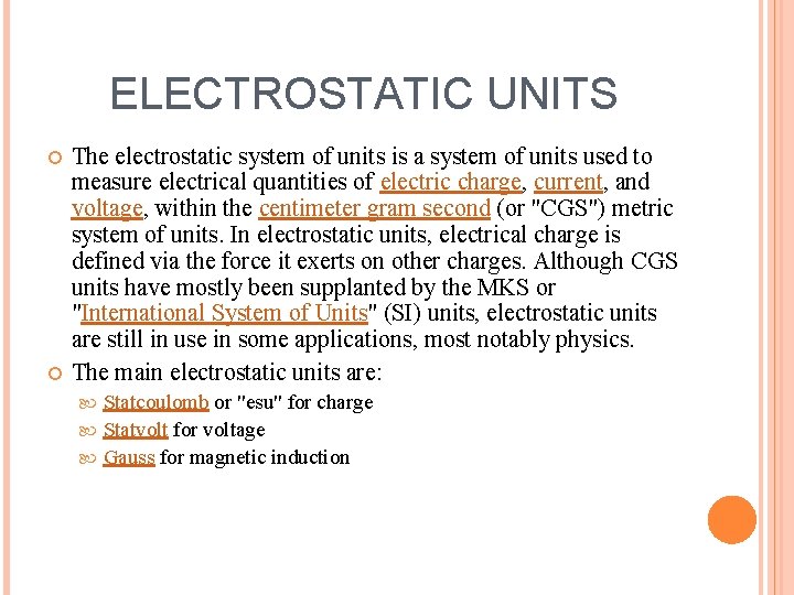 ELECTROSTATIC UNITS The electrostatic system of units is a system of units used to