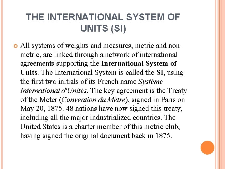 THE INTERNATIONAL SYSTEM OF UNITS (SI) All systems of weights and measures, metric and